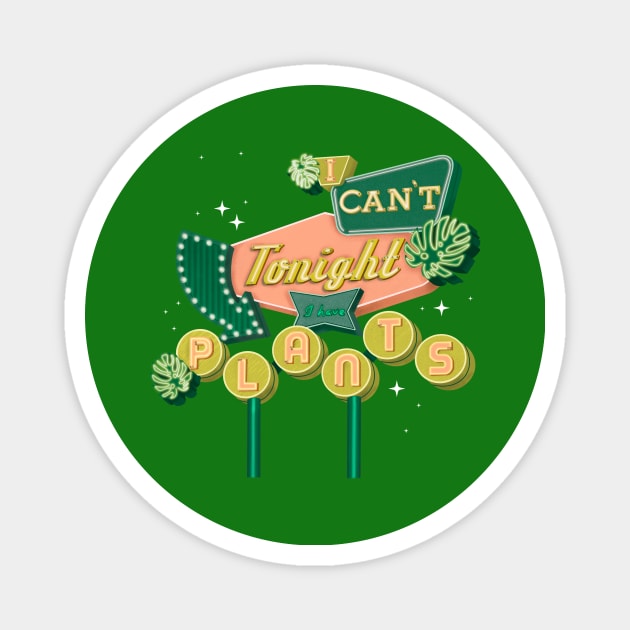 I can’t tonight I have plants Magnet by jenblove